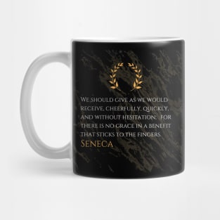 Seneca's Wisdom: The Grace of Generosity Given Freely Mug